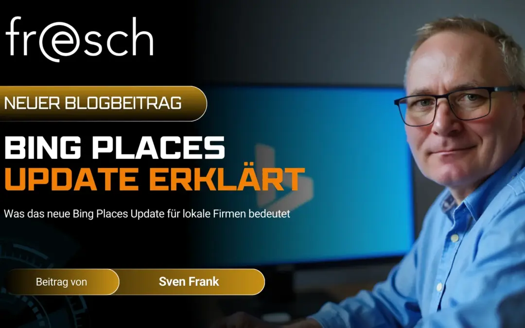 Bing Places Update: KI & SEO Chancen für lokale Unternehmen